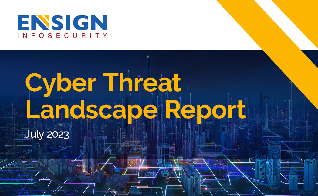 Ensign Cyber Threat Landscape Report 2023
