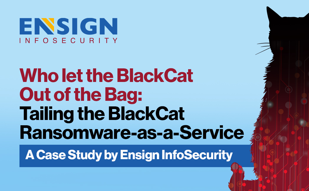 Case Study - Who Let the BlackCat Out of the Bag: Tailing the BlackCat Ransomware-as-a-Service